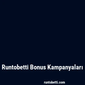 Runtobetti Bonus Kampanyaları