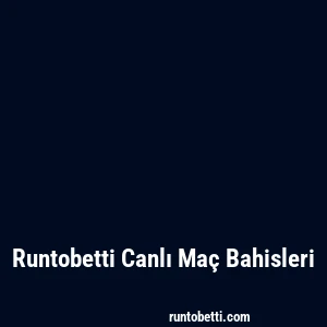Runtobetti Canlı Maç Bahisleri