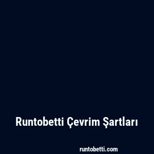 Runtobetti Çevrim Şartları
